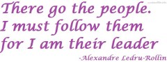 There-go-the-people-I-must-follow-them-for-I-am-their-leader-Alexandre-Ledru-Rollin-leadership-picture-quote